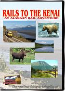 Rails To the Kenai - Alaska Railroad